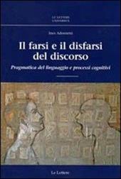 Il farsi e il disfarsi del discorso. Pragmatica del linguaggio e processi cognitivi