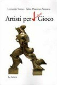 Artisti per videogioco - Fabio M. Zanzotto, Leonardo Tonna - Libro Le Lettere 2013, Le Lettere università | Libraccio.it