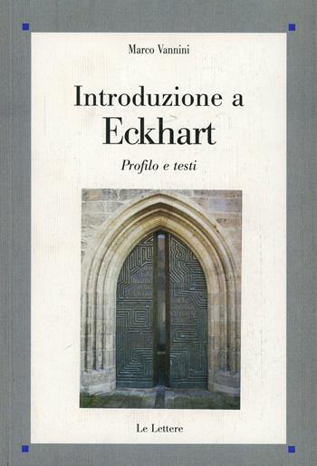 Introduzione a Eckhart. Profilo e testi - Marco Vannini - Libro Le Lettere 2014, Saggi | Libraccio.it