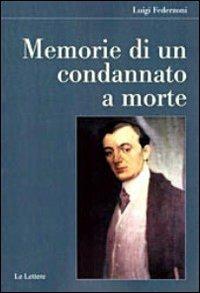 Memorie di un condannato a morte - Luigi Federzoni - Libro Le Lettere 2013, Il filo della memoria | Libraccio.it