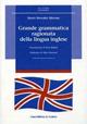 Grande grammatica ragionata della lingua inglese. Ediz. ampliata - Mario Bernabò Silorata - Libro Le Lettere 2014, Le Lettere università | Libraccio.it