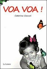 Voa voa - Caterina Ceccuti - Libro Le Lettere 2013 | Libraccio.it