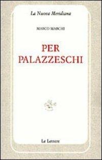 Per Palazzeschi - Marco Marchi - Libro Le Lettere 2013, La nuova meridiana | Libraccio.it
