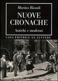 Nuove cronache. Antichi e moderni - Marino Biondi - Libro Le Lettere 2013, Bibliotheca | Libraccio.it