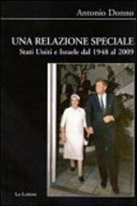 Una relazione speciale. Stati Uniti e Israele dal 1948 al 2009 - Antonio Donno - Libro Le Lettere 2013, Biblioteca di Nuova Storia Contemporanea | Libraccio.it