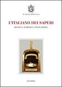 L' italiano dei saperi. Ricerca, scoperta, innovazione - Domenico De Martino, Nicoletta Maraschio - Libro Le Lettere 2014, La lingua italiana nel mondo | Libraccio.it