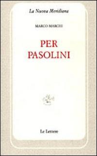 Pier Paolo Pasolini - Marco Marchi - Libro Le Lettere 2014, La nuova meridiana | Libraccio.it