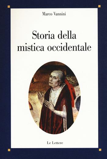 Storia della mistica occidentale - Marco Vannini - Libro Le Lettere 2015, Saggi | Libraccio.it