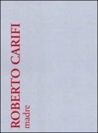Madre - Roberto Carifi - Libro Le Lettere 2014 | Libraccio.it