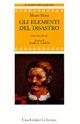 Gli elementi del disastro - Álvaro Mutis - Libro Le Lettere 2014, Il nuovo melograno | Libraccio.it