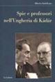 Spie e professori nell'Ungheria di Kádár - Alberto Indelicato - Libro Le Lettere 2014, Il filo della memoria | Libraccio.it