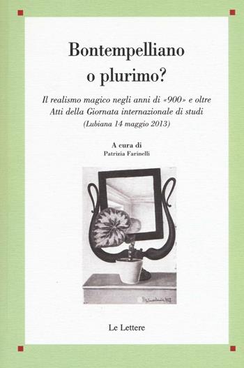 Bontempelliano o plurimo? Il realismo magico negli anni di «900» e oltre Atti della Giornata internazionale di studi (Lubiana 14 maggio 2013)  - Libro Le Lettere 2016, Saggi | Libraccio.it