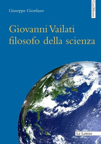 Giovanni Vailati filosofo della scienza - Giuseppe Giordano - Libro Le Lettere 2014, GaiaMente | Libraccio.it