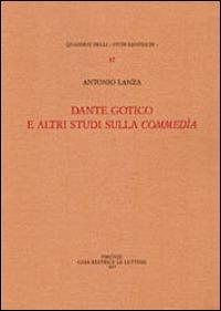 Dante gotico e altri studi sulla Commedia - Antonio Lanza - Libro Le Lettere 2014, Quaderni degli Studi danteschi | Libraccio.it
