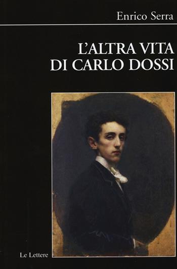 L' altra vita di Carlo Dossi. Alberto Pisani Dossi diplomatico - Enrico Serra - Libro Le Lettere 2015, Biblioteca di Nuova Storia Contemporanea | Libraccio.it