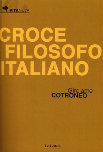 Croce filosofo italiano - Girolamo Cotroneo - Libro Le Lettere 2015, Vitanova | Libraccio.it