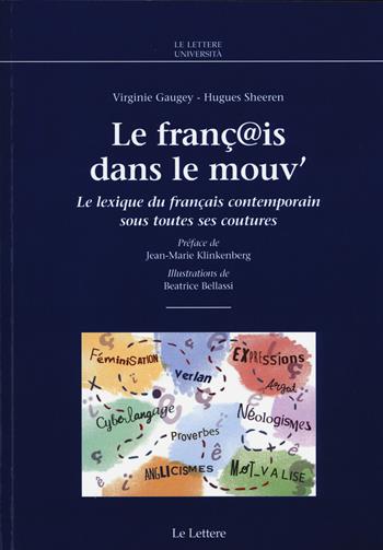 Le franç@is dans le mouv'. Le lexique du français contemporain sous totes ses coutures - Virginie Gaugey, Hugues Sheeren - Libro Le Lettere 2015, Le Lettere università | Libraccio.it