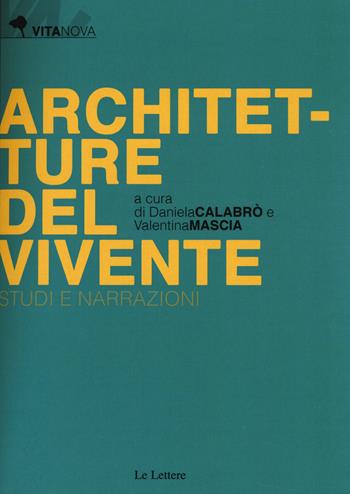Architetture del vivente. Studi e narrazioni  - Libro Le Lettere 2015, Vitanova | Libraccio.it