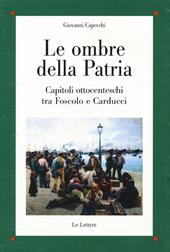 Le ombre della patria. Capitoli ottocenteschi tra Foscolo e Carducci