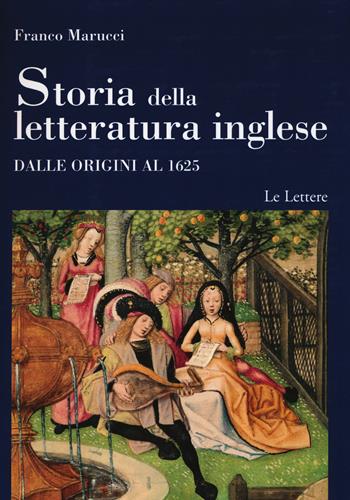 Storia della letteratura inglese. Vol. 1\1: Dalle origini al 1625. - Franco Marucci - Libro Le Lettere 2015, Le Lettere università | Libraccio.it