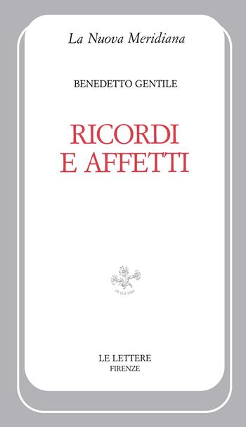 Ricordi e affetti - Benedetto Gentile - Libro Le Lettere 2022, La nuova meridiana | Libraccio.it