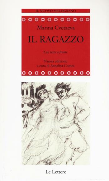 Il ragazzo. Testo francese a fronte - Marina Cvetaeva - Libro Le Lettere 2016, Il nuovo melograno | Libraccio.it