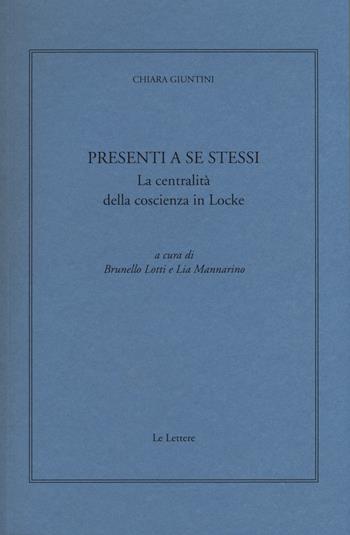 Presenti a se stessi. La centralità della coscienza in Locke - Chiara Giuntini - Libro Le Lettere 2016, Giornale critico della filosofia italiana. Quaderni | Libraccio.it