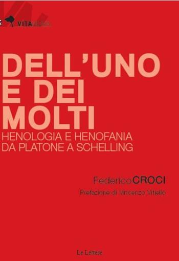 Dell'uno e dei molti. Henologia e henofania da Platone a Schelling - Federico Croci - Libro Le Lettere 2017, Vitanova | Libraccio.it