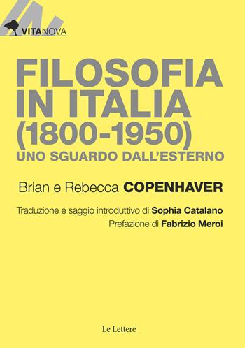 Filosofia in Italia (1800-1950). Uno sguardo dall'esterno - Brian Copenhaver, Rebecca Copenhaver - Libro Le Lettere 2023, Vitanova | Libraccio.it