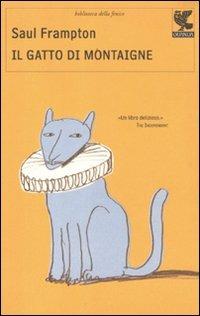 Il gatto di Montaigne - Saul Frampton - Libro Guanda 2012, Biblioteca della Fenice | Libraccio.it