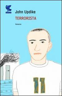 Terrorista - John Updike - Libro Guanda 2007, Narratori della Fenice | Libraccio.it