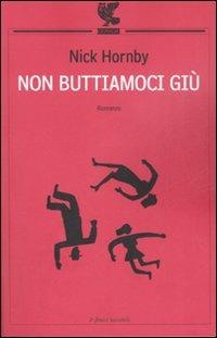 Non buttiamoci giù - Nick Hornby - Libro Guanda 2007, Le Fenici tascabili | Libraccio.it