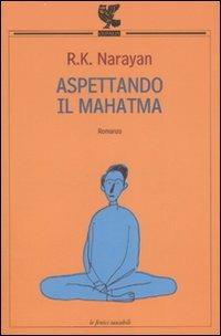 Aspettando il Mahatma - Rasupuram K. Narayan - Libro Guanda 2007, Le Fenici tascabili | Libraccio.it