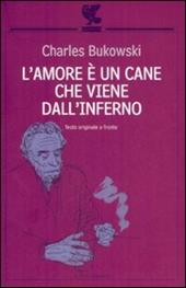 L' amore è un cane che viene dall'inferno. Testo inglese a fronte