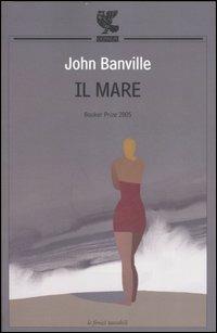 Il mare - John Banville - Libro Guanda 2007, Le Fenici tascabili | Libraccio.it