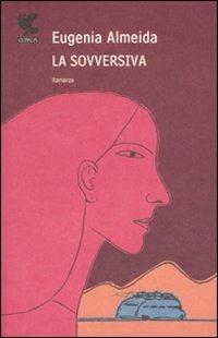 La sovversiva - Eugenia Almeida - Libro Guanda 2007, La frontiera scomparsa | Libraccio.it