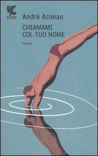 Chiamami col tuo nome - André Aciman - Libro Guanda 2008, Narratori della Fenice | Libraccio.it