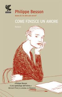 Come finisce un amore - Philippe Besson - Libro Guanda 2009, Narratori della Fenice | Libraccio.it