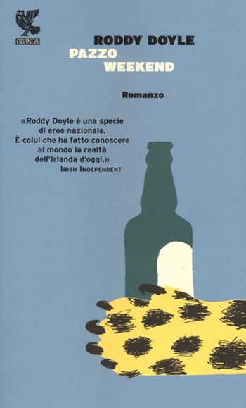 Pazzo weekend - Roddy Doyle - Libro Guanda 2013, Prosa contemporanea | Libraccio.it