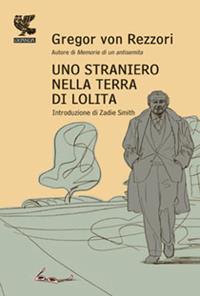 Uno straniero nella terra di Lolita - Gregor von Rezzori - Libro Guanda 2009, Prosa contemporanea | Libraccio.it