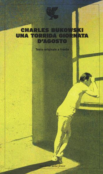 Una torrida giornata d'agosto. Testo inglese a fronte - Charles Bukowski - Libro Guanda 2014, Quaderni della Fenice | Libraccio.it