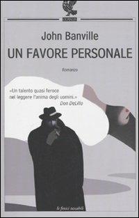 Un favore personale - John Banville - Libro Guanda 2010, Le Fenici tascabili | Libraccio.it