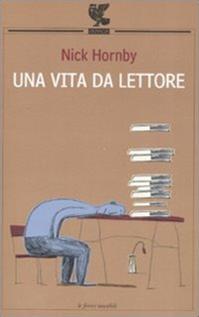 Una vita da lettore - Nick Hornby - Libro Guanda 2008, Le Fenici tascabili | Libraccio.it