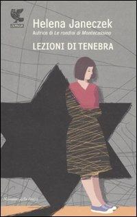 Lezioni di tenebra - Helena Janeczek - Libro Guanda 2011, Narratori della Fenice | Libraccio.it