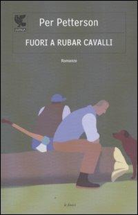 Fuori a rubar cavalli - Per Petterson - Libro Guanda 2011, Le Fenici | Libraccio.it