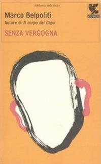 Senza vergogna - Marco Belpoliti - Libro Guanda 2010, Biblioteca della Fenice | Libraccio.it