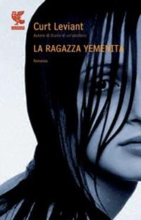 La ragazza yemenita - Curt Leviant - Libro Guanda 2009, Narratori della Fenice | Libraccio.it