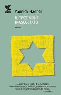 Il testimone inascoltato - Yannick Haenel - Libro Guanda 2010, Narratori della Fenice | Libraccio.it