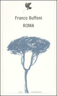 Roma - Franco Buffoni - Libro Guanda 2009, Fenice contemporanea | Libraccio.it