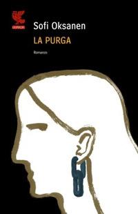 La purga - Sofi Oksanen - Libro Guanda 2010, Narratori della Fenice | Libraccio.it